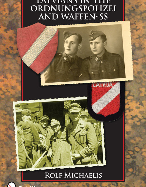 Load image into Gallery viewer, Latvians in the Ordnungspolizei and Waffen-SS by Schiffer Publishing
