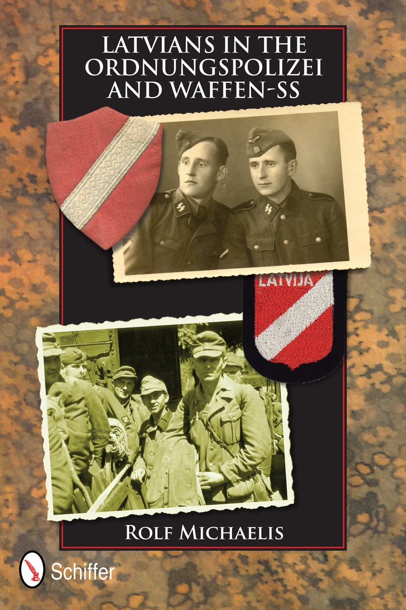 Latvians in the Ordnungspolizei and Waffen-SS by Schiffer Publishing