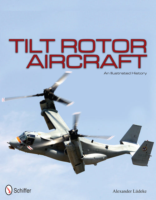 Load image into Gallery viewer, Tilt Rotor Aircraft by Schiffer Publishing
