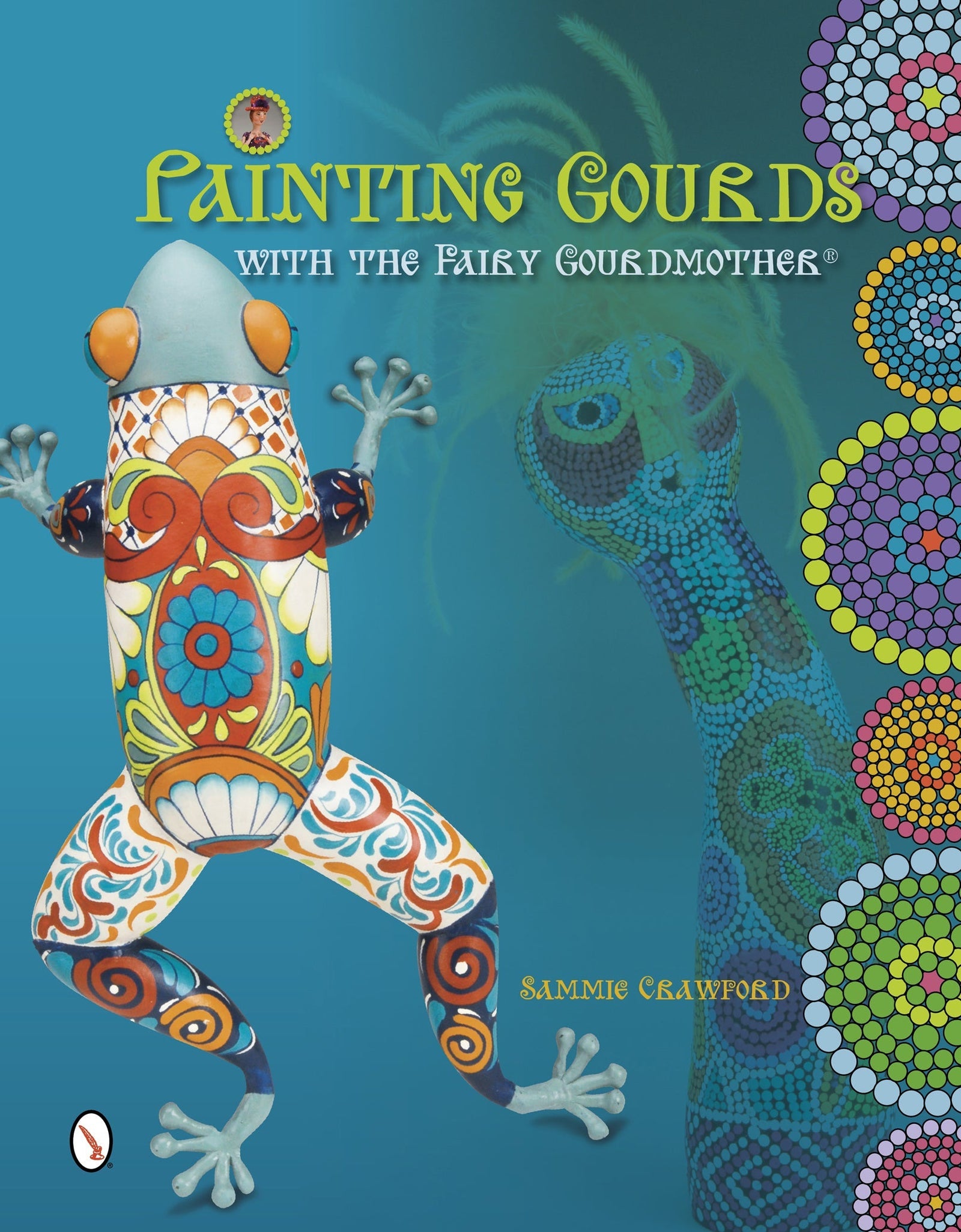 Painting Gourds with the Fairy Gourdmother® by Schiffer Publishing