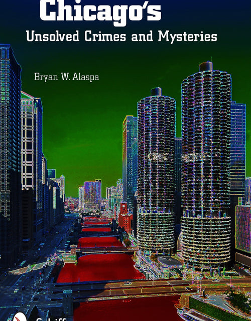 Load image into Gallery viewer, Chicago's Unsolved Crimes &amp; Mysteries by Schiffer Publishing
