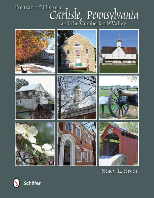 Load image into Gallery viewer, Portrait of Historic Carlisle, Pennsylvania,  &amp; The Cumberland Valley by Schiffer Publishing
