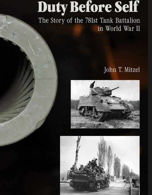 Load image into Gallery viewer, Duty Before Self: The Story of the 781st Tank Battalion in World War II by Schiffer Publishing

