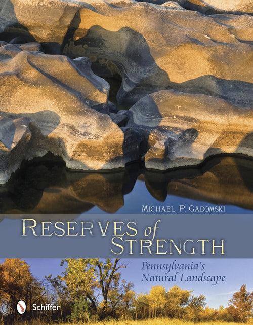 Load image into Gallery viewer, Reserves of Strength: Pennsylvania's Natural Landscape by Schiffer Publishing
