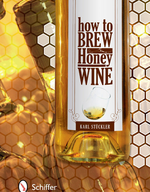 Load image into Gallery viewer, How to Brew Honey Wine by Schiffer Publishing

