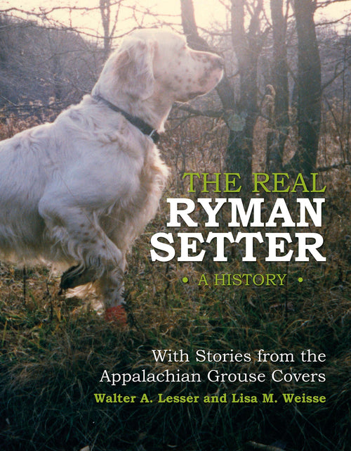 Load image into Gallery viewer, The Real Ryman Setter: A History with Stories from the Appalachian Grouse Covers by Schiffer Publishing
