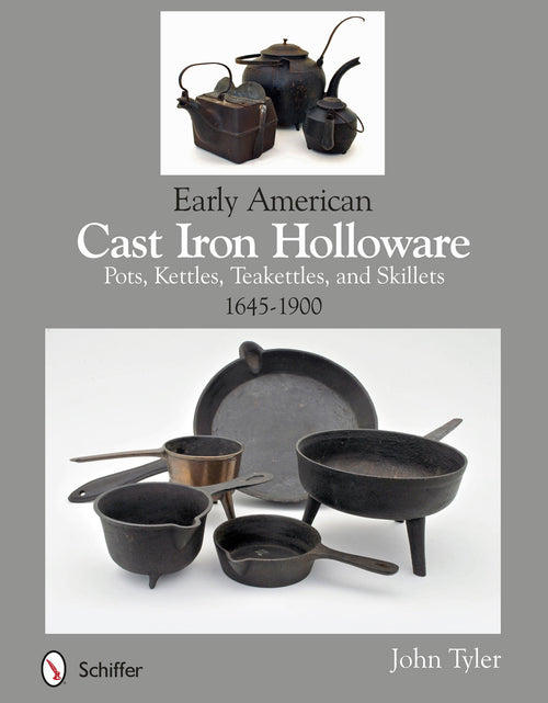 Load image into Gallery viewer, Early American Cast Iron Holloware 1645-1900 by Schiffer Publishing
