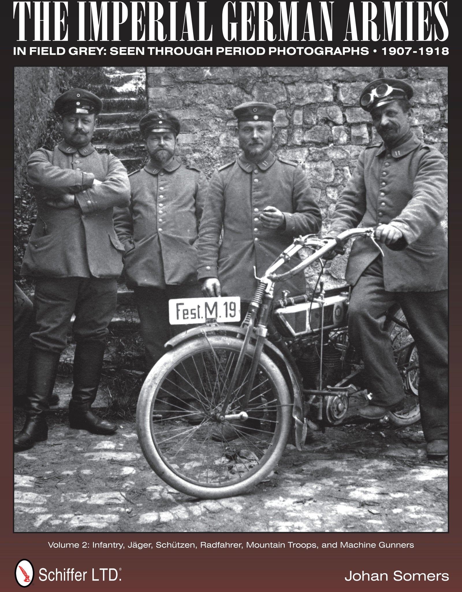 The Imperial German Armies in Field Grey Seen Through Period Photographs • 1907-1918 by Schiffer Publishing