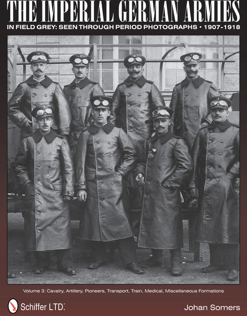 Load image into Gallery viewer, The Imperial German Armies in Field Grey Seen Through Period Photographs • 1907-1918 by Schiffer Publishing
