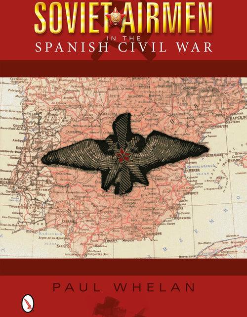 Load image into Gallery viewer, Soviet Airmen in the Spanish Civil War by Schiffer Publishing
