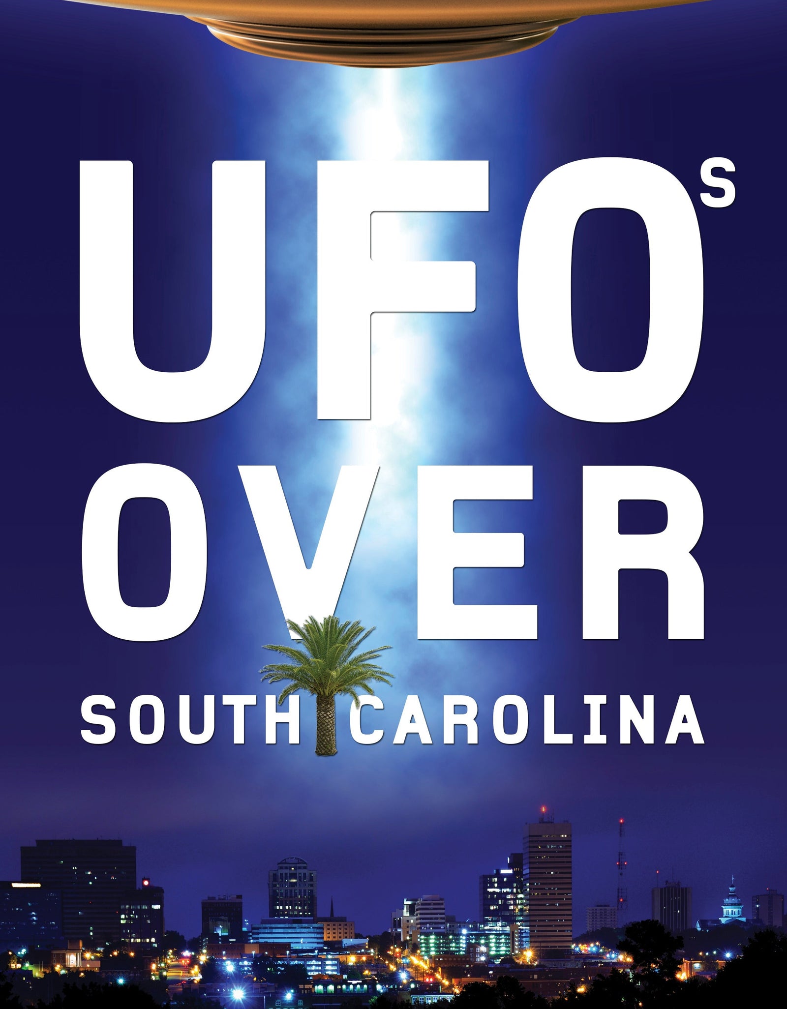 UFOs Over South Carolina by Schiffer Publishing