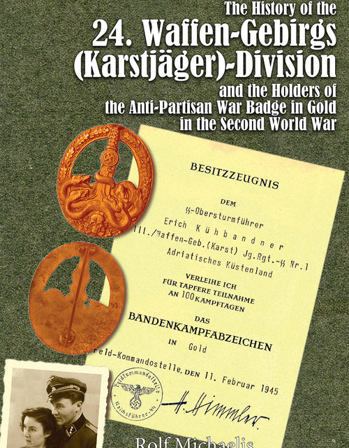Load image into Gallery viewer, The History of the 24. Waffen-Gebirgs (Karstjäger)-Division der SSand the Holders of the Anti-Partisan War Badge in Gold in the Second World War by Schiffer Publishing
