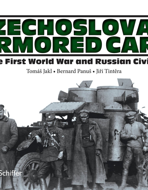 Load image into Gallery viewer, Czechoslovak Armored Cars in the First World War and Russian Civil War by Schiffer Publishing
