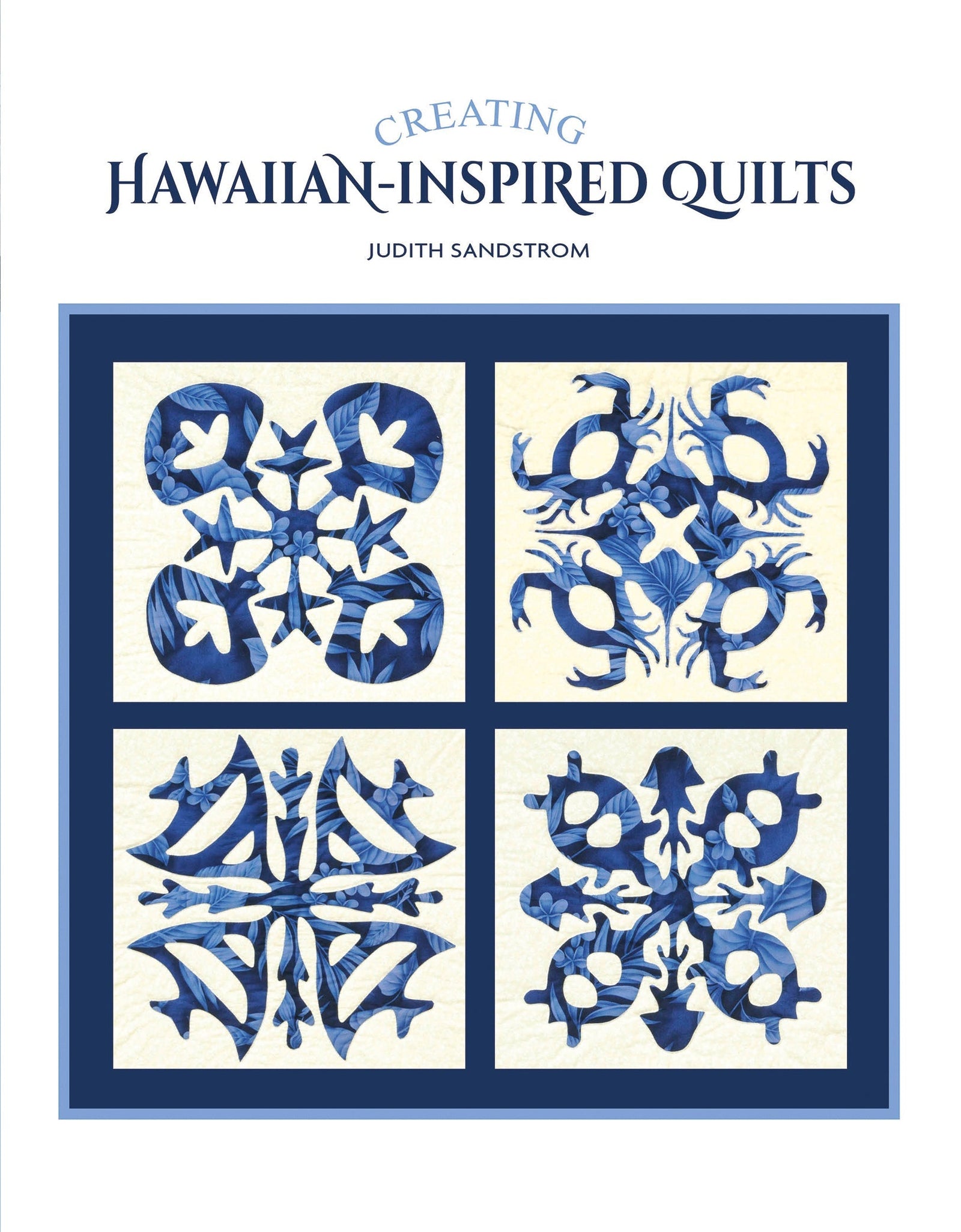 Creating Hawaiian-Inspired Quilts by Schiffer Publishing