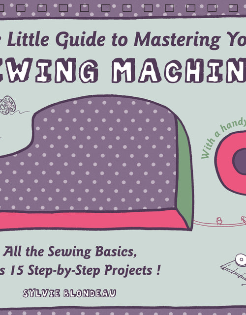 Load image into Gallery viewer, The Little Guide to Mastering Your Sewing Machine by Schiffer Publishing
