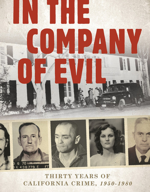 Load image into Gallery viewer, In the Company of Evil—Thirty Years of California Crime, 1950-1980 by Schiffer Publishing
