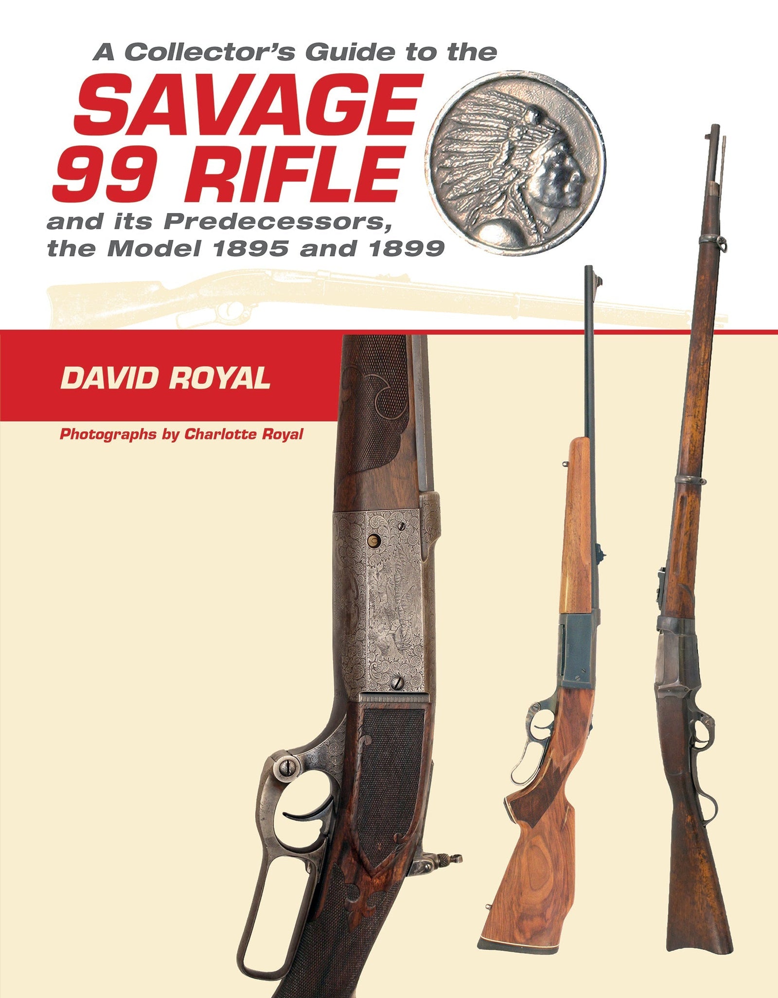A Collector's Guide to the Savage 99 Rifle and its Predecessors, the Model 1895 and 1899 by Schiffer Publishing