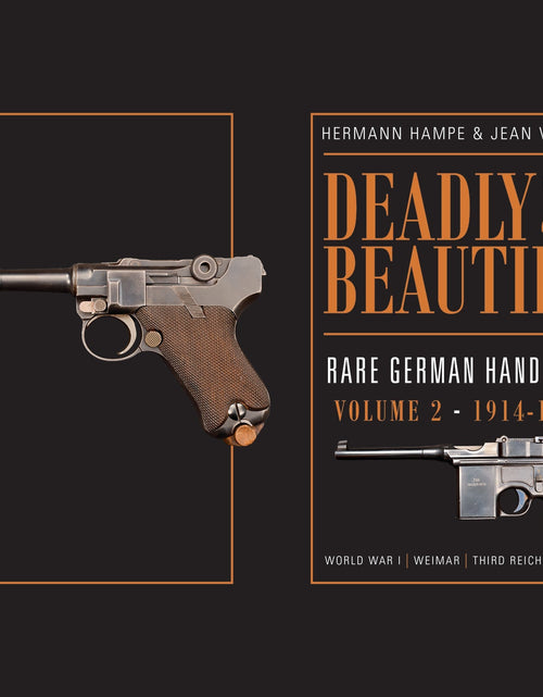Load image into Gallery viewer, Deadly Beauties--Rare German Handguns, Vol. 2, 1914-1945 by Schiffer Publishing
