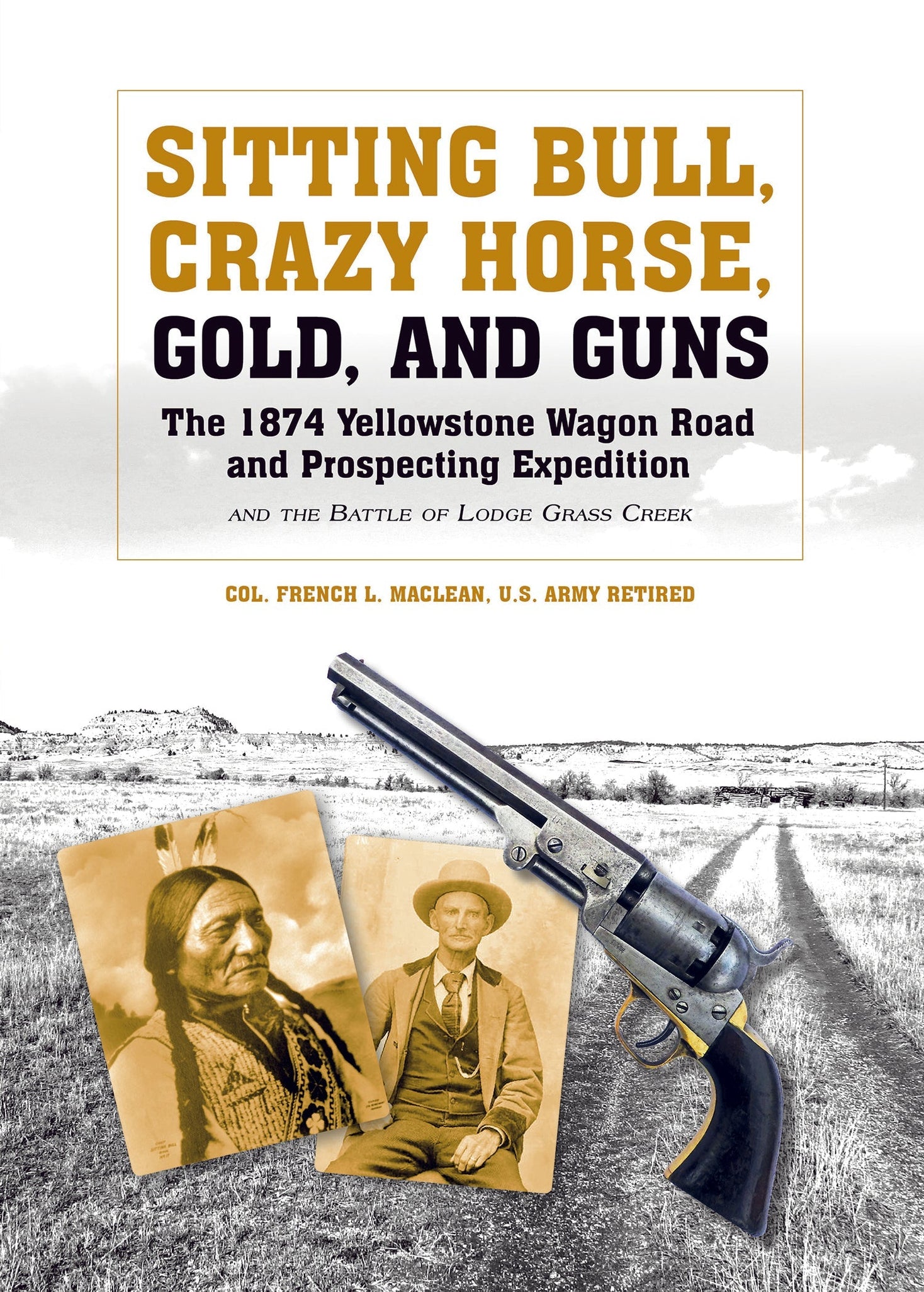 Sitting Bull, Crazy Horse, Gold and Guns by Schiffer Publishing