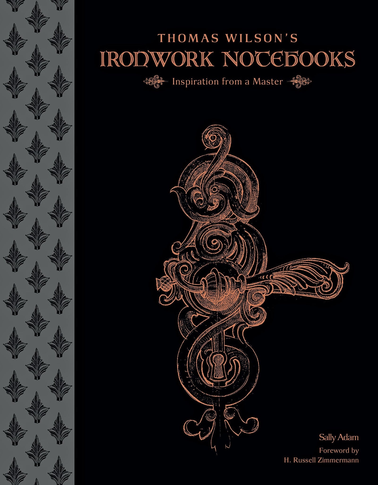 Thomas Wilson's Ironwork Notebooks by Schiffer Publishing