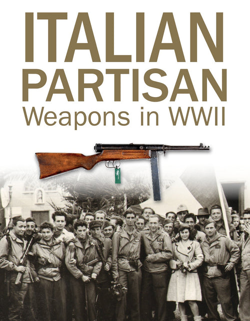 Load image into Gallery viewer, Italian Partisan Weapons in WWII by Schiffer Publishing
