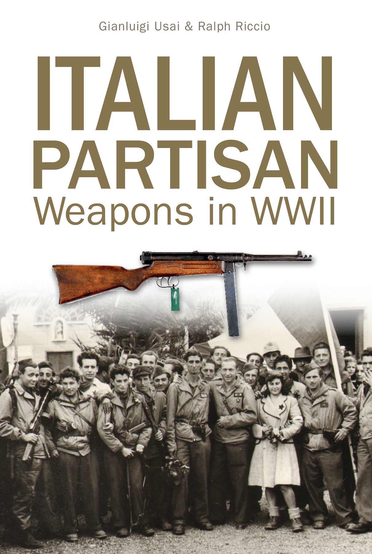 Italian Partisan Weapons in WWII by Schiffer Publishing
