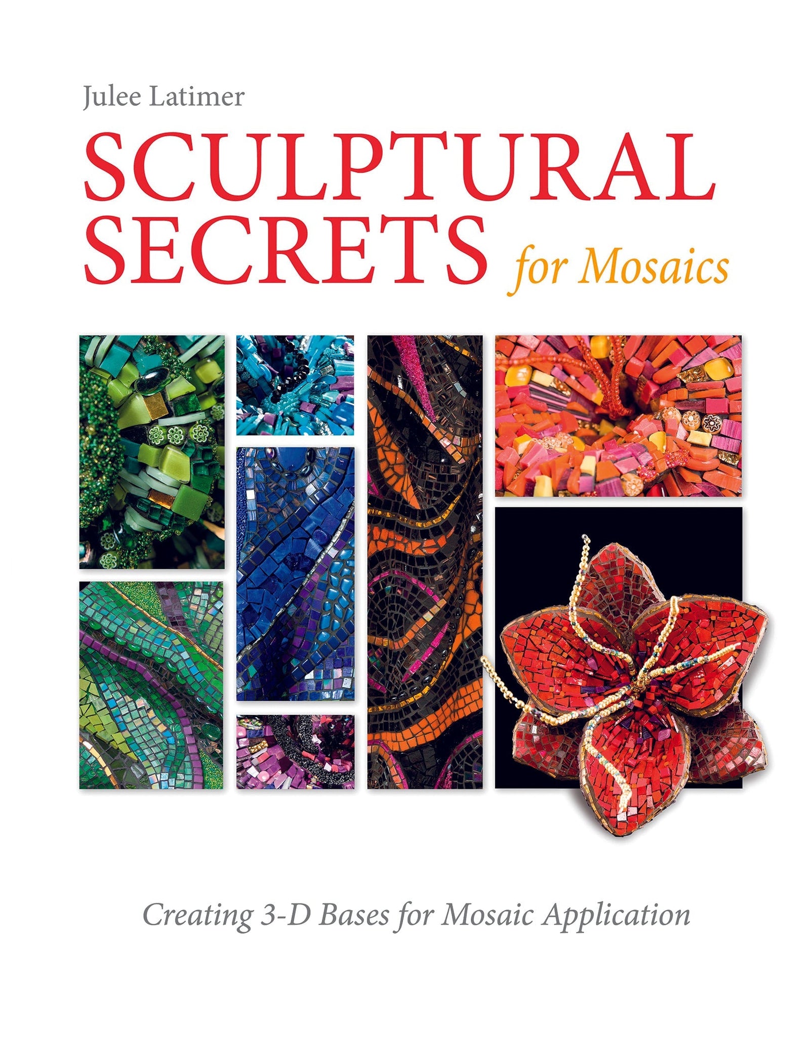 Sculptural Secrets for Mosaics by Schiffer Publishing