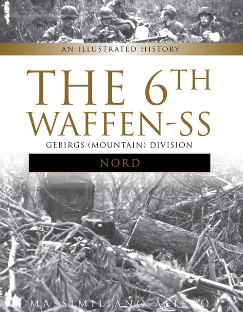 Load image into Gallery viewer, The 6th Waffen-SS Gebirgs (Mountain) Division "Nord" by Schiffer Publishing
