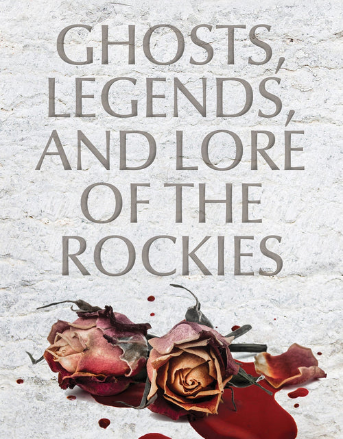 Load image into Gallery viewer, Ghosts, Legends, and Lore of the Rockies by Schiffer Publishing
