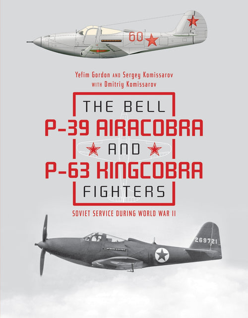 Load image into Gallery viewer, The Bell P-39 Airacobra and P-63 Kingcobra Fighters by Schiffer Publishing
