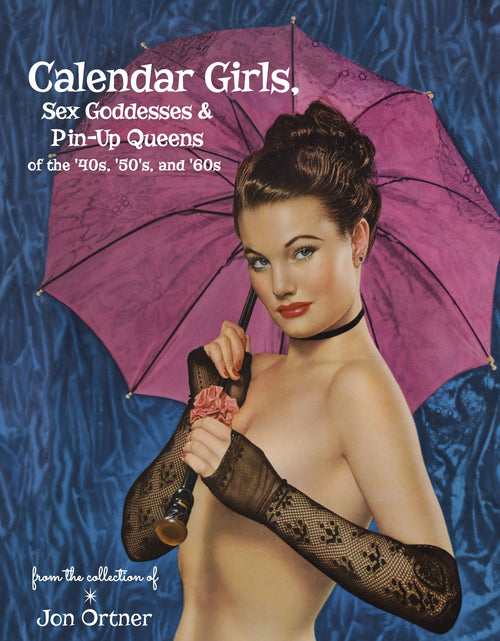 Load image into Gallery viewer, Calendar Girls, Sex Goddesses, and Pin-Up Queens of the '40s, '50s, and '60s by Schiffer Publishing
