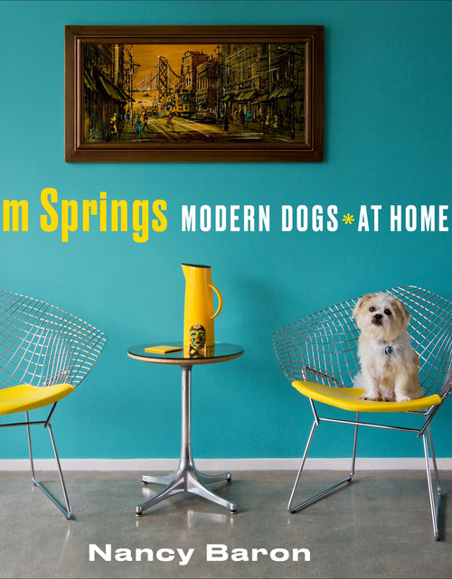 Load image into Gallery viewer, Palm Springs Modern Dogs at Home by Schiffer Publishing
