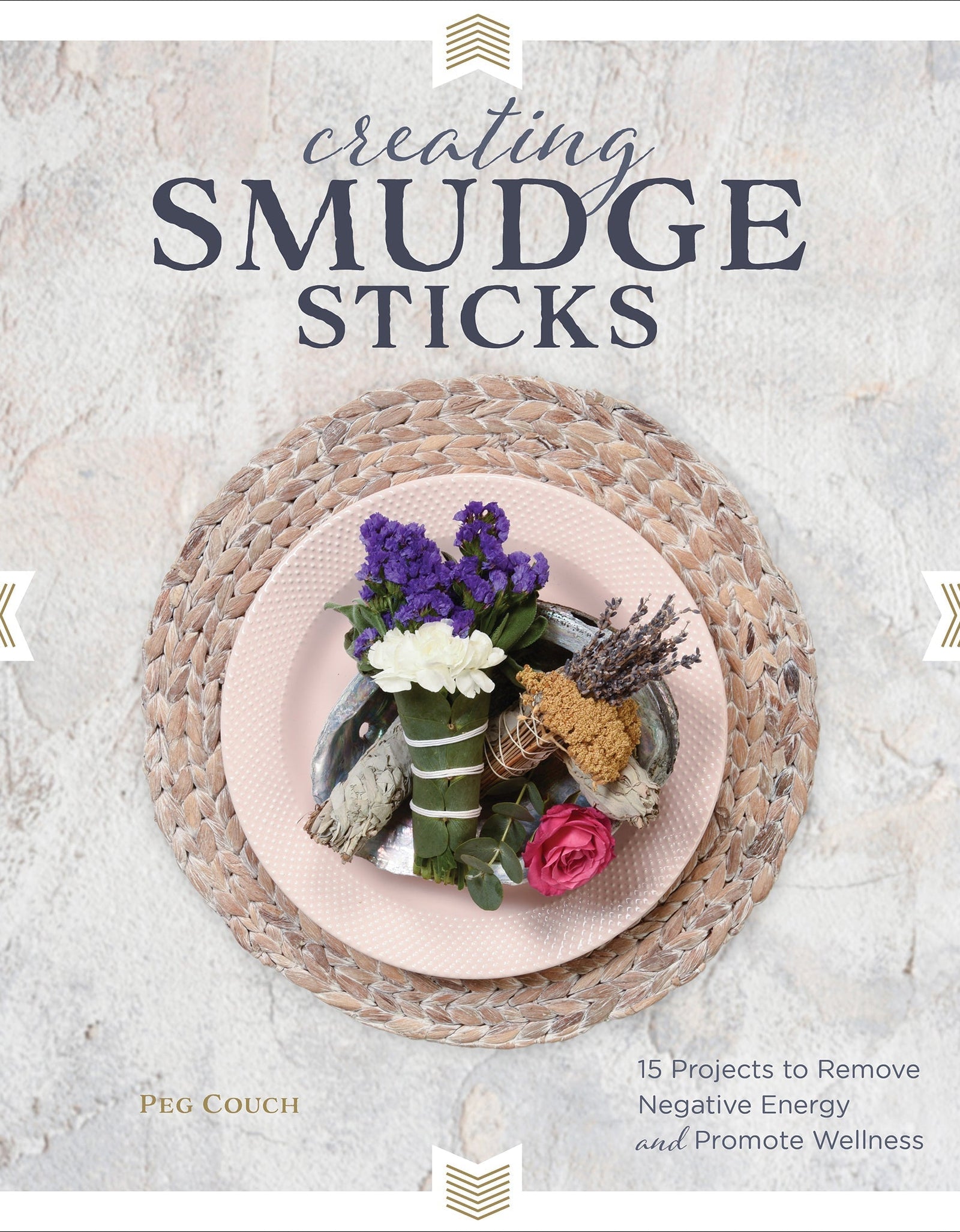 Creating Smudge Sticks by Schiffer Publishing