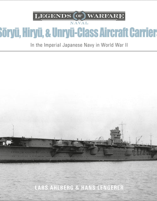 Load image into Gallery viewer, Sōryū, Hiryū, and Unryū-Class Aircraft Carriers by Schiffer Publishing
