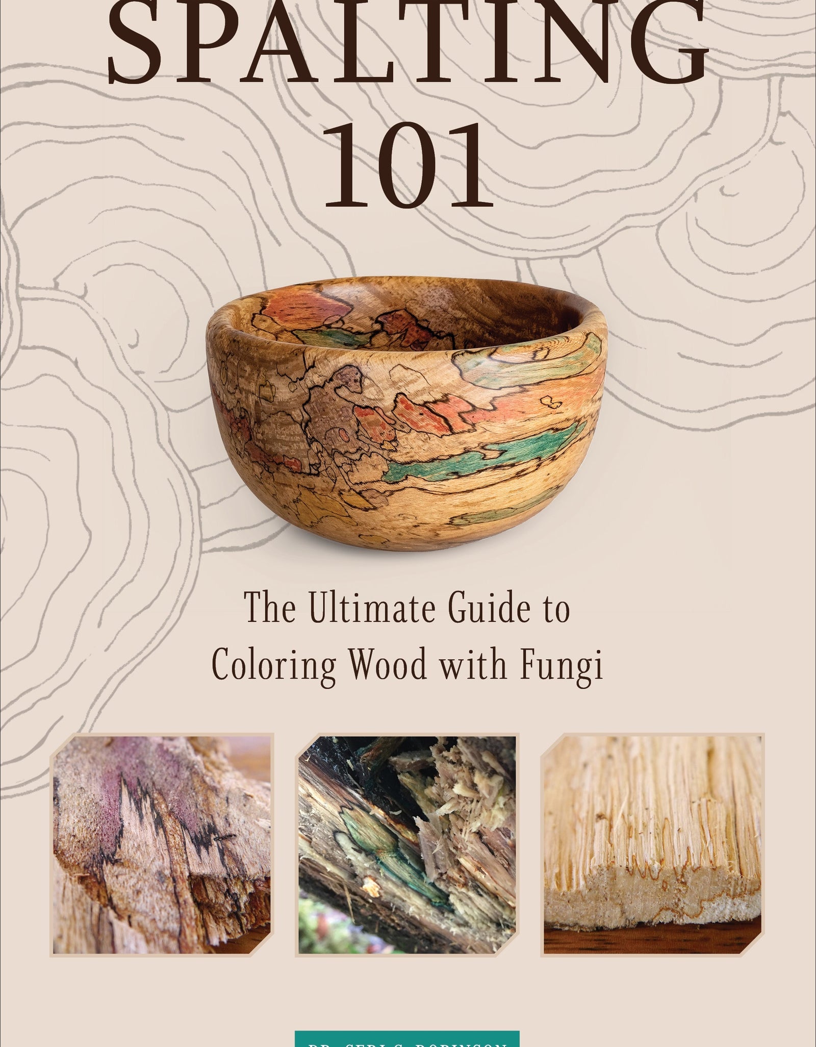 Spalting 101 by Schiffer Publishing