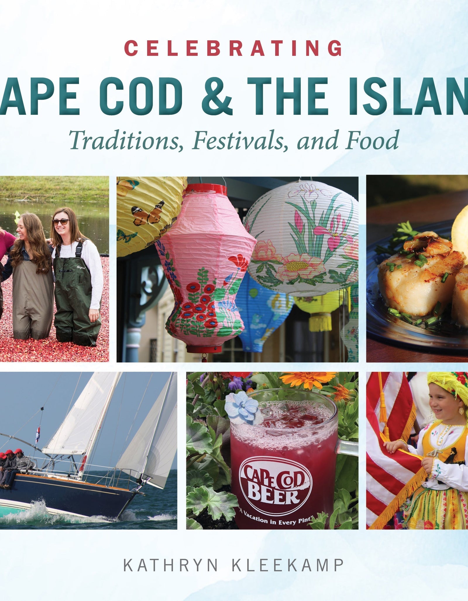 Celebrating Cape Cod & the Islands by Schiffer Publishing