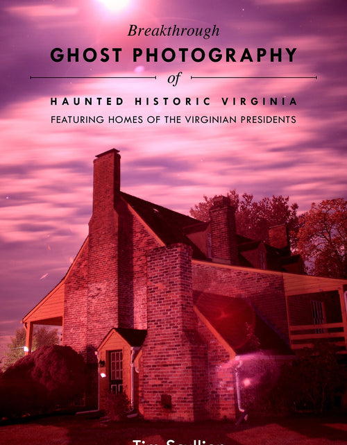 Load image into Gallery viewer, Breakthrough Ghost Photography of Haunted Historic Virginia by Schiffer Publishing
