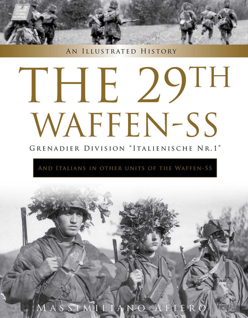 Load image into Gallery viewer, The 29th Waffen-SS Grenadier Division "Italienische Nr.1": And Italians in Other Units of the Waffen-SS by Schiffer Publishing
