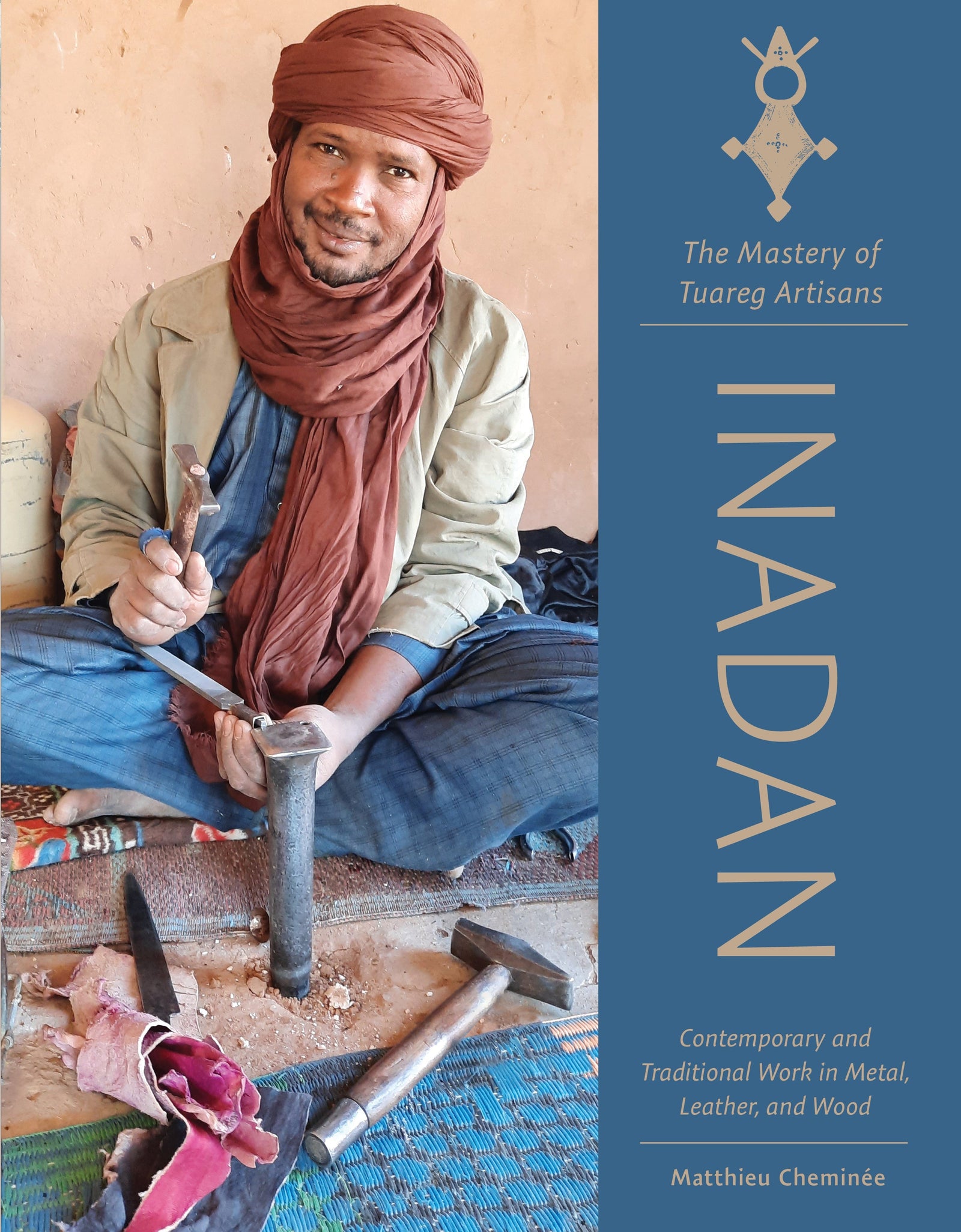 Inadan, the Mastery of Tuareg Artisans by Schiffer Publishing