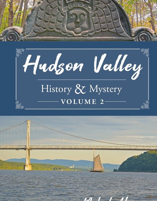 Load image into Gallery viewer, Hudson Valley History &amp; Mystery, Volume 2 by Schiffer Publishing
