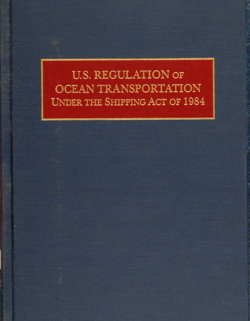 Load image into Gallery viewer, U.S. Regulation of Ocean Transportation Under the Shipping Act of 1984 by Schiffer Publishing
