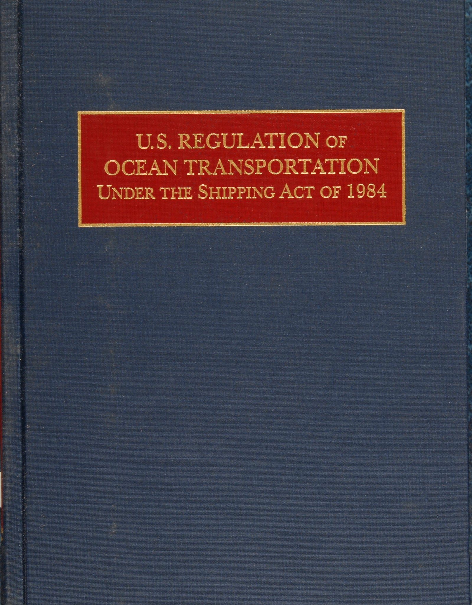 U.S. Regulation of Ocean Transportation Under the Shipping Act of 1984 by Schiffer Publishing