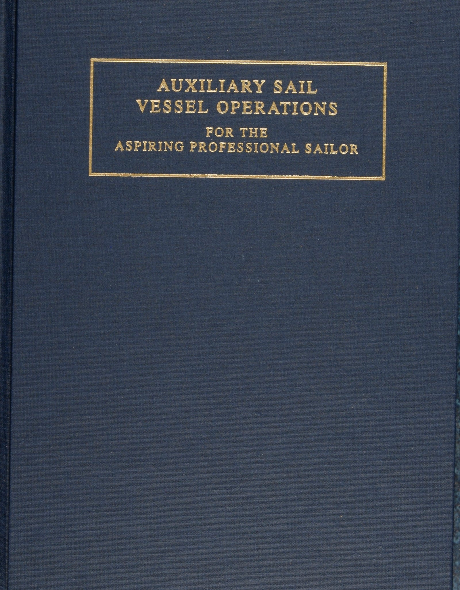 Auxiliary Sail Vessel Operations for the Aspiring Professional Sailor by Schiffer Publishing