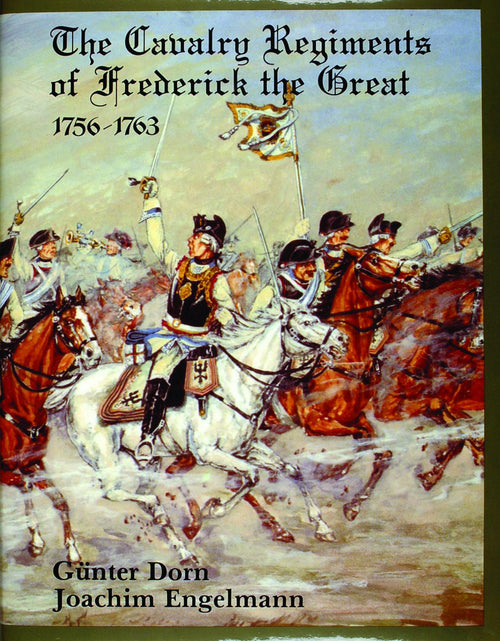 Load image into Gallery viewer, The Cavalry Regiments of Frederick the Great 1756-1763 by Schiffer Publishing
