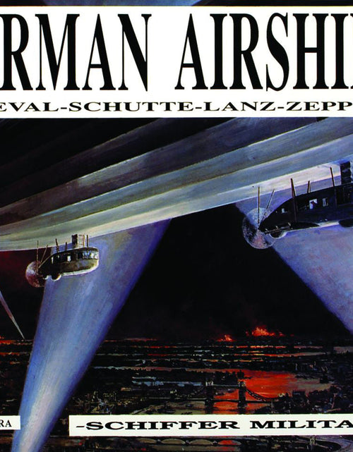 Load image into Gallery viewer, German Airships by Schiffer Publishing
