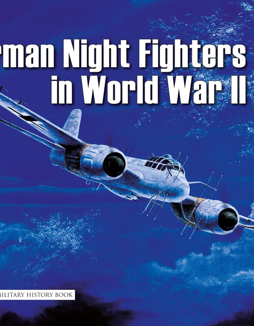 Load image into Gallery viewer, German Night Fighters in World War II by Schiffer Publishing
