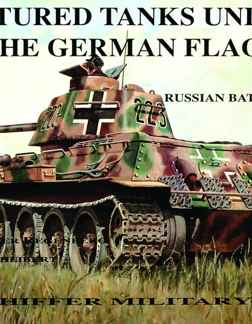 Load image into Gallery viewer, Captured Tanks Under the German Flag - Russian Battle Tanks by Schiffer Publishing
