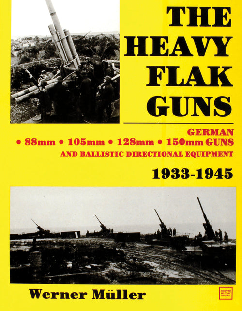 Load image into Gallery viewer, The Heavy Flak Guns 1933-1945 by Schiffer Publishing
