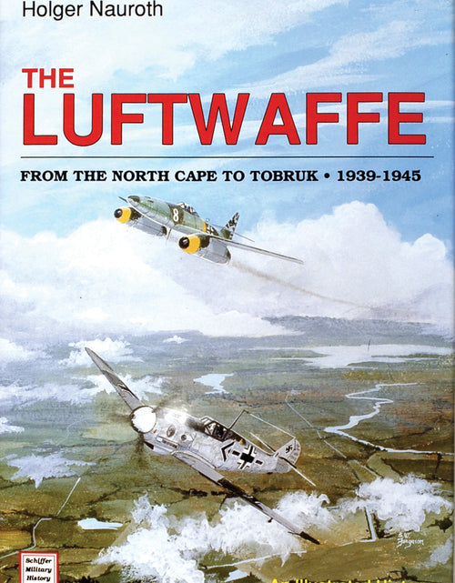 Load image into Gallery viewer, The Luftwaffe from the North Cape to Tobruk  1939-1945 by Schiffer Publishing
