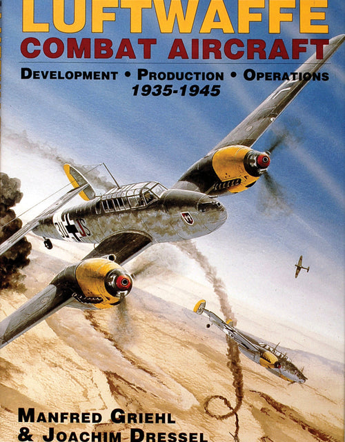 Load image into Gallery viewer, Luftwaffe Combat Aircraft Development • Production • Operations by Schiffer Publishing
